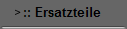 :: Ersatzteile