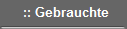 :: Gebrauchte